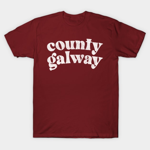 County Galway - Irish Pride County Gift T-Shirt by feck!